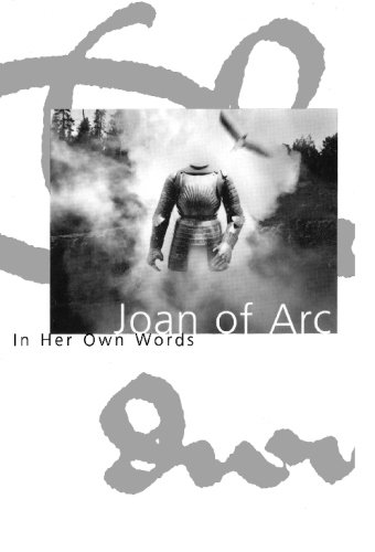 Joan of Arc: In Her Own Words