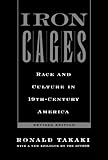 Iron Cages : Race and Culture in 19th-Century America