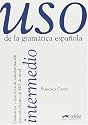 USO De La Gramatica Espanola: Nivel Intermedio