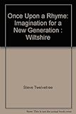 Once upon a rhyme : imagination for a new generation. Wiltshire