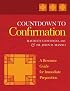 Countdown to Confirmation: A Resource Guide for Immediate Preparation
