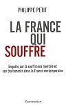 La France qui souffre : Enqu�te sur la souffrance mentale et ses traitements dans la France contemporaine
