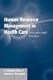 Human Resource Management in Health Care Organizations