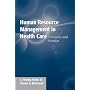 Human Resource Management in Health Care Organizations