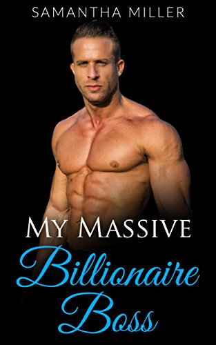 Romance: My Massive Billionaire Boss (First Time, Contemporary, Single Authors, Romance, Collections, Medical, Billionaires)