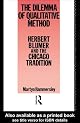 The Dilemma of Qualitative Method: Herbert Blumer and the Chicago Tradition