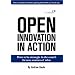 Open Innovation in Action: How to Be Strategic in the Search for New Sources of Value