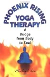 Phoenix Rising Yoga Therapy: A Bridge from Body to Soul