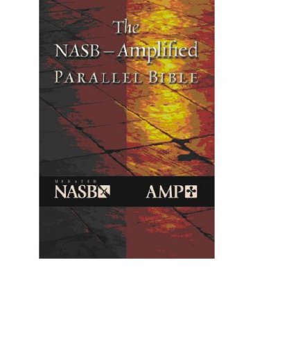 The NASB-Amplified Parallel Bible: New American Standard, Amplified Parallel, Bible under Amplified in The Books Store