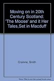 Moving on in 20th century Scotland : 'the moose' and ither tales, set in Macduff
