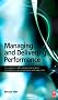 Managing and Delivering Performance: How government, public sector and not-for-profit organisations can measure and manage what really matters