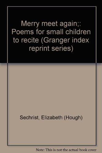 Merry meet again;: Poems for small children to recite (Granger index reprint series)