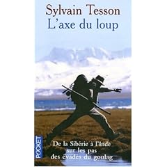 L'axe du loup : De la Sib�rie � l'Inde, sur les pas des �vad�s du Goulag