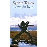 L'axe du loup : De la Sib�rie � l'Inde, sur les pas des �vad�s du Goulagpar Sylvain Tesson