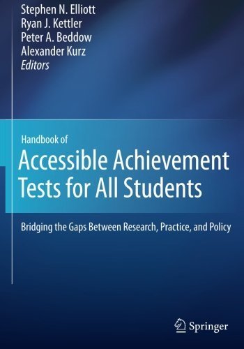 Handbook of Accessible Achievement Tests for All Students: Bridging the Gaps Between Research, Practice, and Policy (2012-02-02)