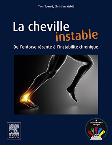 La cheville instable: De l'entorse récente à l'instabilité chronique (French Edition)