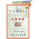 Click here to buy Tahiti with Love: A love affair with the island of love� by  Austin Peterson.
