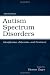Autism Spectrum Disorders: Identification, Education, and Treatment