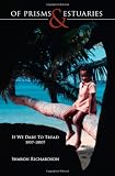 Of Prisms & Estuaries: If We Dare to Tread 1957-2007