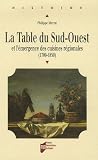 La table du Sud-Ouest et l'Ã©mergence des cuisines rÃ©gionales (1700-1850) (French Edition)