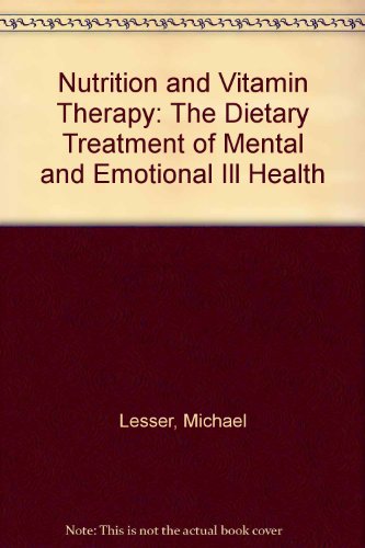 nutrition and vitamin therapy the dietary treatment of mental and emotional ill health
