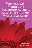 Working With Families and Community Agencies to Support Students With Special Needs : A Practical Guide for Every Teacher
