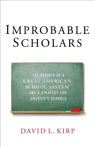 Improbable Scholars: The Rebirth of a Great American School System and a Strategy for America's Schools Improbable Scholars: The Rebirth of a Great American School System and a Strategy for America's Schools