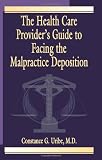 The Health Care Provider's Guide to Facing the Malpractice Deposition