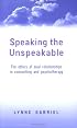 Speaking the Unspeakable: The Ethics of Dual Relationships in Counselling and Psychotherapy