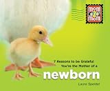 7 Reasons to be Grateful you're the Mother of a Newborn (Mom2Mom Series) (Mom2mom)