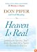 Heaven Is Real: Lessons on Earthly Joy--From The Man Who Spent 90 Minutes In Heaven