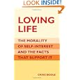 Loving Life: The Morality of Self-Interest and the Facts that Support It by Craig Biddle