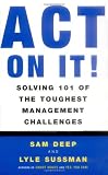 Act on It! Solving 101 of the Toughest Management Challenges