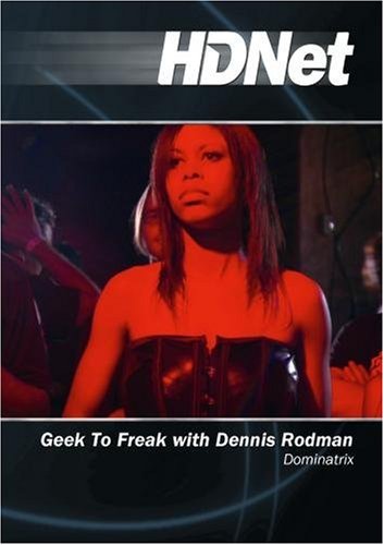 Geek To Freak with Dennis Rodman: Dominatrix