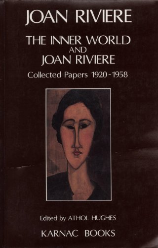 The Inner World and Joan Riviere: Collected Papers 1929 - 1958