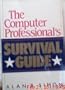 The Computer Professional's Survival Guide