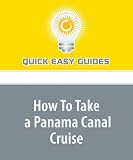 How To Take a Panama Canal Cruise