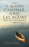 Books : Si Quieres Caminar sobre las Aguas tiene que Salir de la Barca (Spanish Edition)