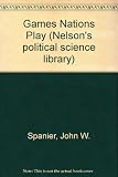 Games nations play : analyzing international politics