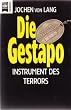 Die Gestapo. Instrument des Terrors.