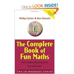 The Complete Book of Fun Maths: 250 Confidence-boosting Tricks, Tests and Puzzles (The IQ Workout Series)