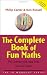 The Complete Book of Fun Maths: 250 Confidence-boosting Tricks, Tests and Puzzles (The IQ Workout Series)