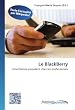 Le BlackBerry: Smartphone populaire chez les professionels (French Edition)