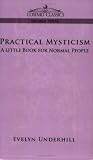 PRACTICAL MYSTICISM: A Little Book for Normal People