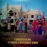 Christians Under Construction