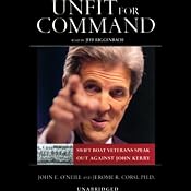 Unfit for Command: Swift Boat Veterans Speak Out Against John Kerry | [John O'Neill, Jerome R. Corsi]