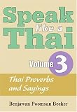 Speak Like a Thai: Thai Proverbs and Sayings - Roman and Script v. 3 (Speak Like a Thai)
