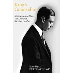 King's Counsellor: Abdication and War: the Diaries of Sir Alan Lascelles: Abdication and War - The Diaries of Sir Alan Lascelles