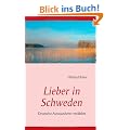 Lieber in Schweden: Deutsche Auswanderer erz�hlen