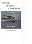 Water Flying Concepts : An Advanced Text on Wilderness Water Flying (Second Edition -1235X)
